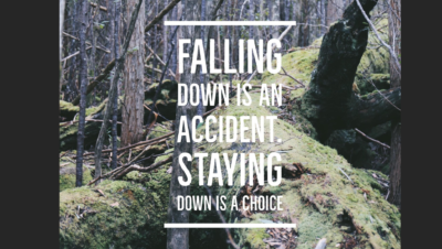Falling down is an accident; staying down is a choice